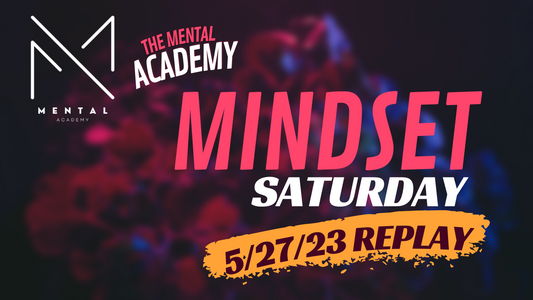 Mindset Saturday 5/27/23 Replay