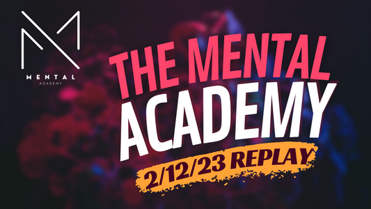 The Mental Academys 2/12/23 Replay